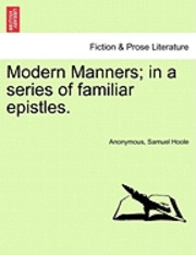 Modern Manners; In a Series of Familiar Epistles.