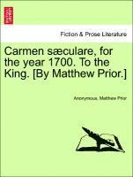 Anonymous, Matthew Prior - Carmen S�culare, for the Year 1700. to the King. [by Matthew Prior.], Häftad