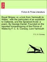 F C S Conway - Royal Stripes; Or, a Kick from Yarmouth to Wales; With the Particulars of an Expidition to Oatlands, and the Sprained Ancle, Häftad