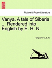 bokomslag Vanya. a Tale of Siberia ... Rendered Into English by E. H. N.