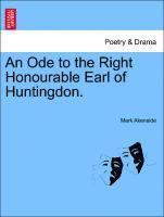 An Ode to the Right Honourable Earl of Huntingdon. 1