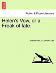 Helen's Vow, or a Freak of Fate. 1