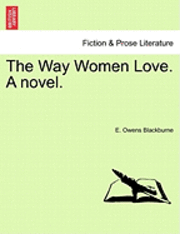 bokomslag The Way Women Love. a Novel.