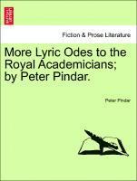 bokomslag More Lyric Odes to the Royal Academicians; By Peter Pindar.