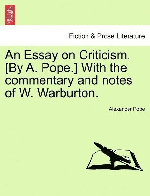 bokomslag Essay on Criticism. [By A. Pope.] With the commentary and notes of W. Warburton.