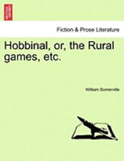 bokomslag Hobbinal, Or, the Rural Games, Etc.
