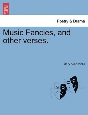 Music Fancies, and Other Verses. 1