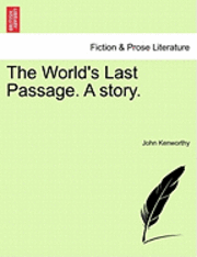 bokomslag World's Last Passage. a Story.