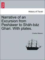 bokomslag Narrative of an Excursion from Pesh?wer to Sh?h-B?z Ghari. with Plates.