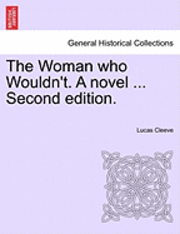 bokomslag The Woman Who Wouldn't. a Novel ... Second Edition.