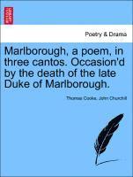 Marlborough, a Poem, in Three Cantos. Occasion'd by the Death of the Late Duke of Marlborough. 1