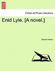 Bessie Hatton - Enid Lyle. [A Novel.], Häftad