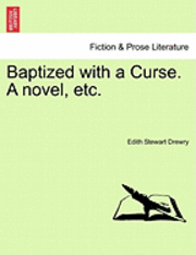 bokomslag Baptized with a Curse. a Novel, Etc.