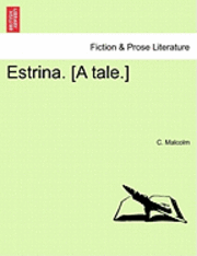 bokomslag Estrina. [A Tale.]