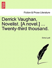 Edna Lyall - Derrick Vaughan, Novelist. [A Novel.] ... Twenty-Third Thousand., Häftad