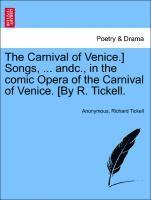 Anonymous, Richard Tickell - Carnival of Venice.] Songs, ... Andc., in the Comic Opera of the Carnival of Venice. [by R. Tickell., Häftad