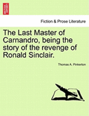 bokomslag The Last Master of Carnandro, Being the Story of the Revenge of Ronald Sinclair.