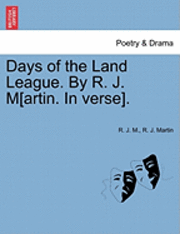 bokomslag Days of the Land League. by R. J. M[artin. in Verse].