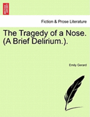 The Tragedy of a Nose. (a Brief Delirium.. 1