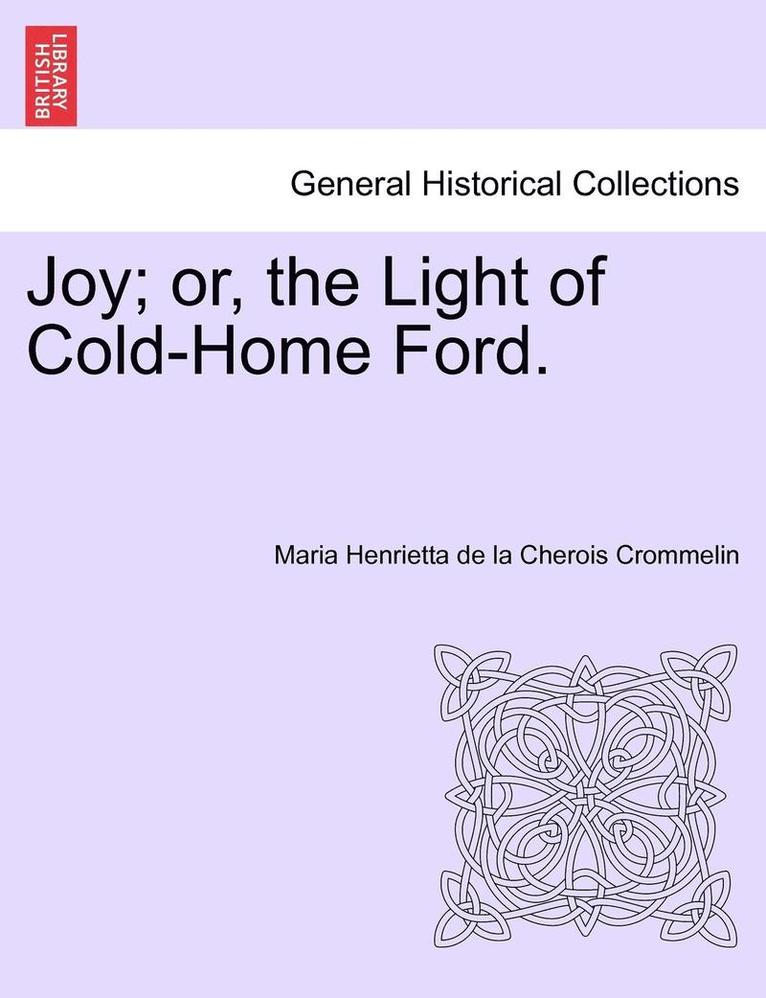 Joy; Or, the Light of Cold-Home Ford. Vol. II.