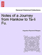 Augustus Raymond Margary - Notes of a Journey from Hankow to Ta-Li Fu., Häftad