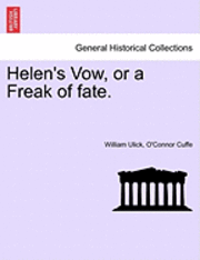 Helen's Vow, or a Freak of Fate. 1