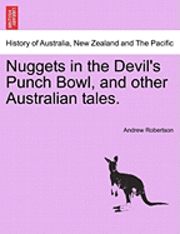 bokomslag Nuggets in the Devil's Punch Bowl, and Other Australian Tales.