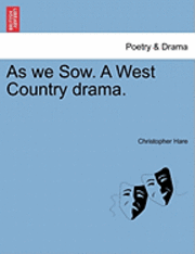 Christopher Hare - As We Sow. a West Country Drama., Häftad