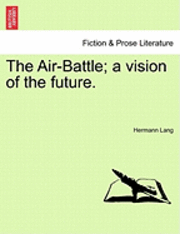 bokomslag The Air-Battle; A Vision of the Future.