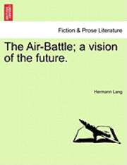 Hermann Lang - Air-Battle; A Vision of the Future., Häftad