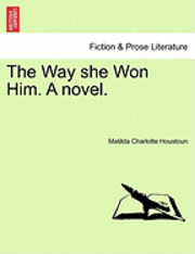 bokomslag The Way She Won Him. a Novel.