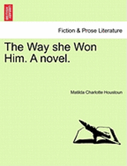 The Way She Won Him. a Novel. 1