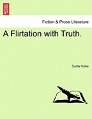 Curtis Yorke - Flirtation with Truth., Häftad