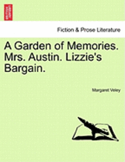 bokomslag A Garden of Memories. Mrs. Austin. Lizzie's Bargain.
