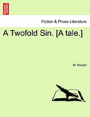 A Twofold Sin. [A Tale.] 1