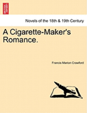bokomslag A Cigarette-Maker's Romance. Vol. II.