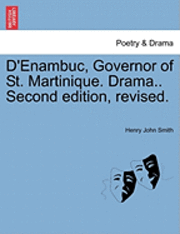 bokomslag D'Enambuc, Governor of St. Martinique. Drama.. Second Edition, Revised.