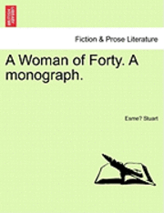 bokomslag A Woman of Forty. a Monograph.