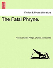 Francis Charles Philips, Charles James Wills - The Fatal Phryne., Häftad