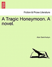 A Tragic Honeymoon. a Novel. 1