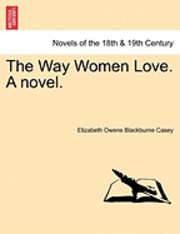 bokomslag The Way Women Love. a Novel.