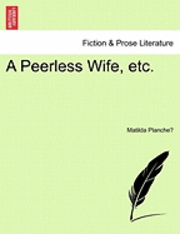 bokomslag A Peerless Wife, Etc.