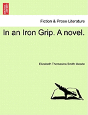 bokomslag In an Iron Grip. a Novel.