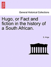 S Krige, S. Krige - Hugo, or Fact and Fiction in the History of a South African., Häftad