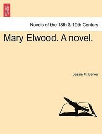 bokomslag Mary Elwood. a Novel.