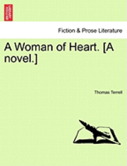 bokomslag A Woman of Heart. [A Novel.]