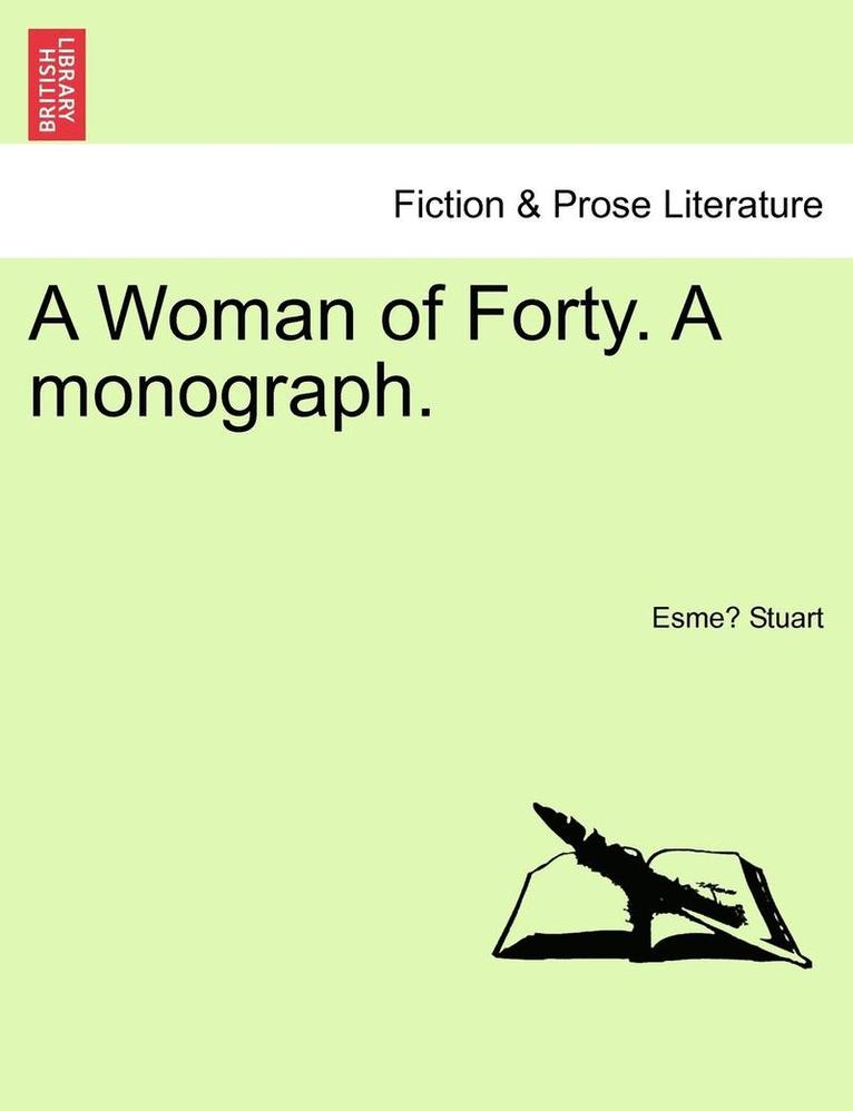 A Woman of Forty. a Monograph. 1