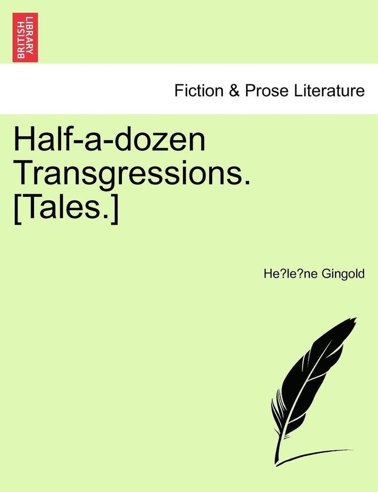 Half-A-Dozen Transgressions. [tales.] 1