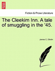 bokomslag The Cleekim Inn. a Tale of Smuggling in the '45.
