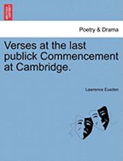 bokomslag Verses at the Last Publick Commencement at Cambridge.